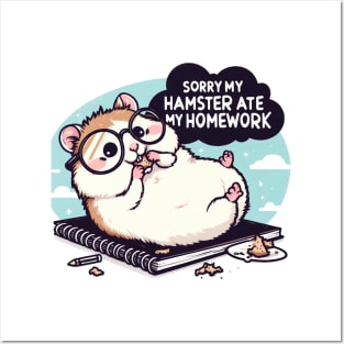 Sorry My Hamster Ate My Homework Posters and Art